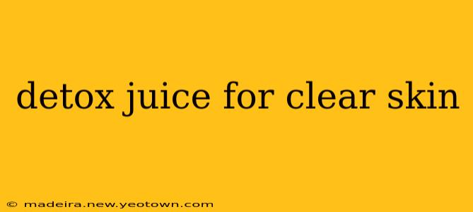 detox juice for clear skin