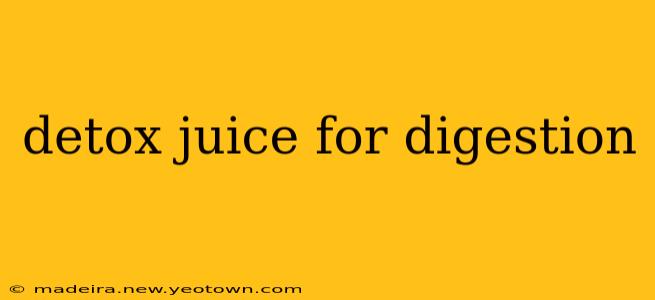 detox juice for digestion