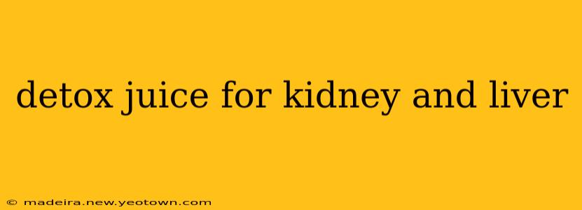 detox juice for kidney and liver