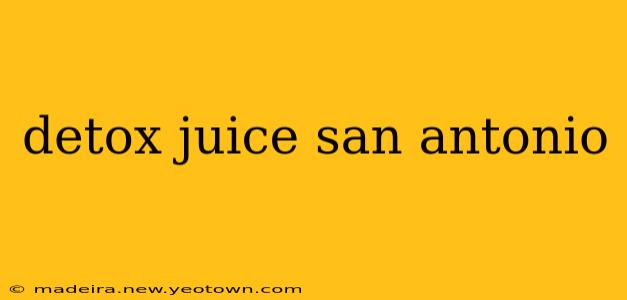 detox juice san antonio