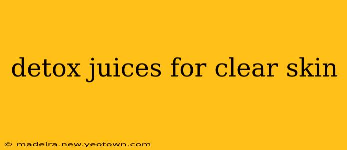 detox juices for clear skin