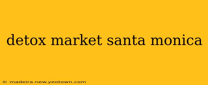 detox market santa monica