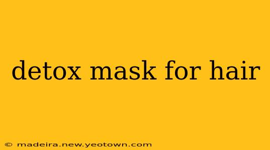 detox mask for hair