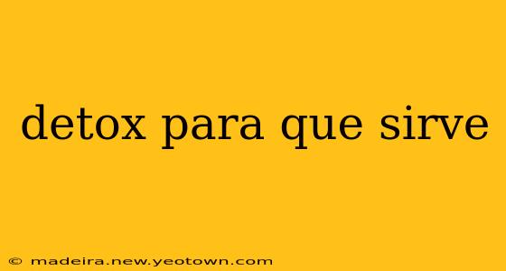detox para que sirve