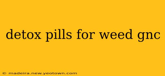 detox pills for weed gnc