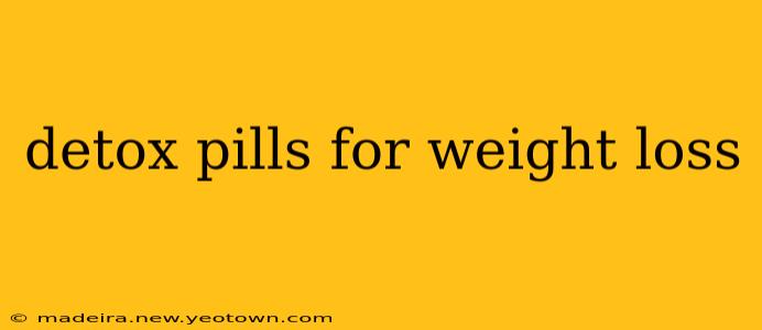 detox pills for weight loss