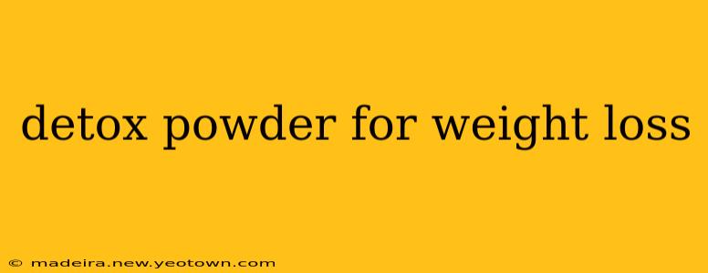 detox powder for weight loss