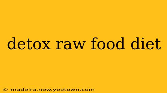 detox raw food diet
