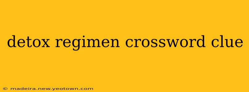 detox regimen crossword clue