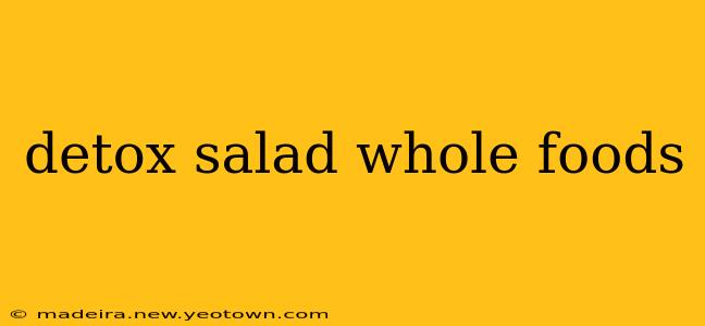 detox salad whole foods