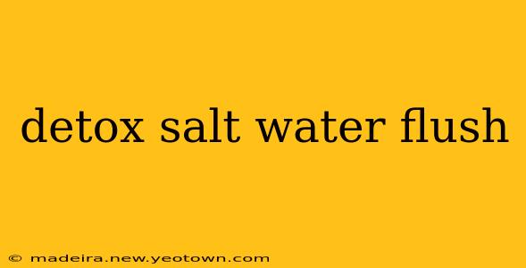 detox salt water flush