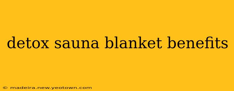 detox sauna blanket benefits