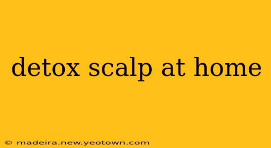 detox scalp at home