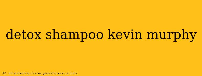 detox shampoo kevin murphy