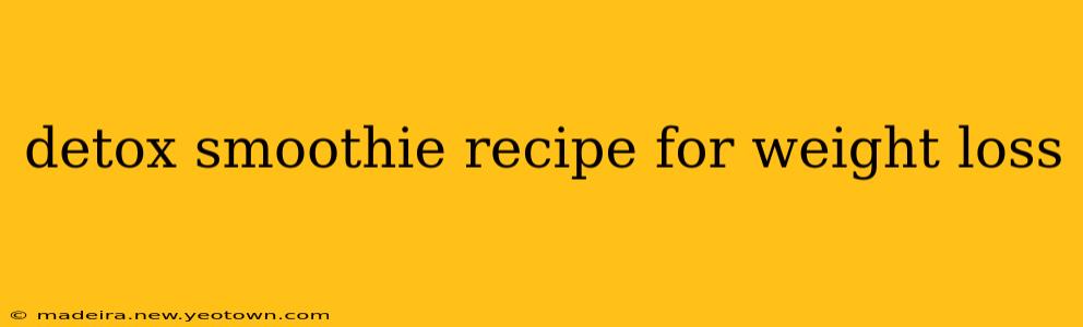 detox smoothie recipe for weight loss