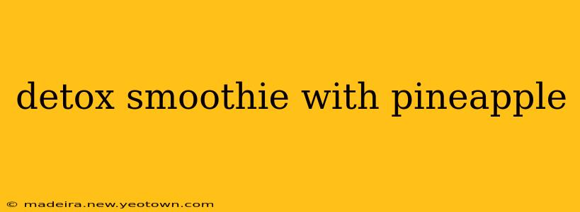 detox smoothie with pineapple