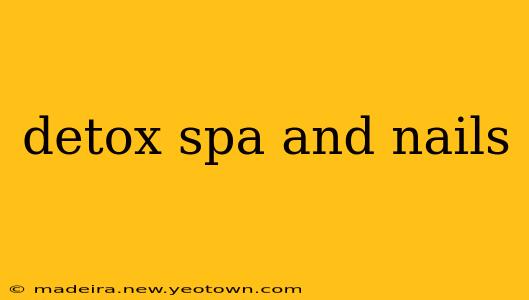 detox spa and nails