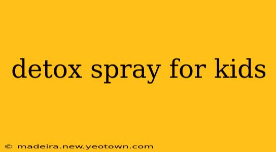 detox spray for kids