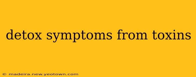 detox symptoms from toxins