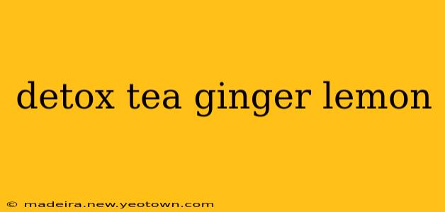detox tea ginger lemon