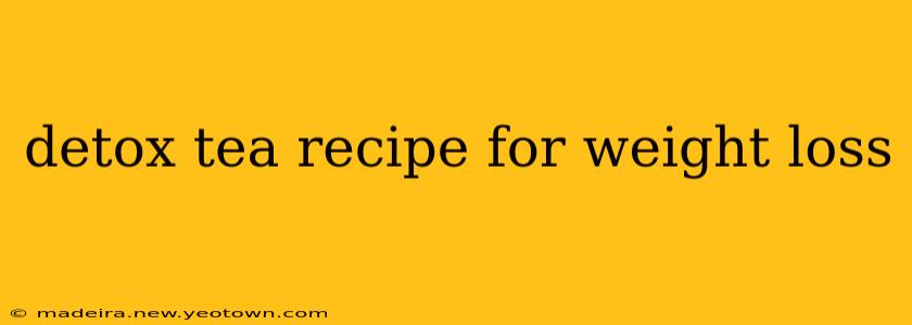 detox tea recipe for weight loss