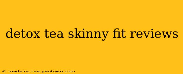 detox tea skinny fit reviews