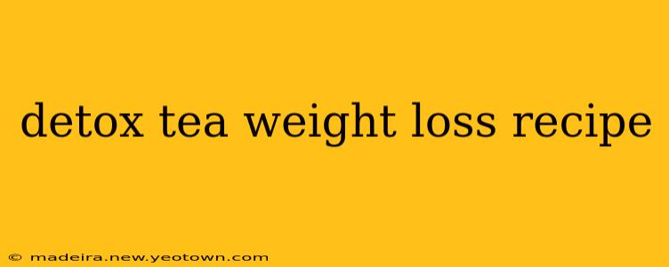 detox tea weight loss recipe