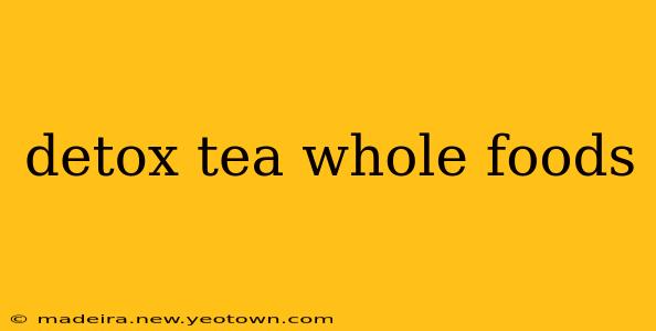detox tea whole foods