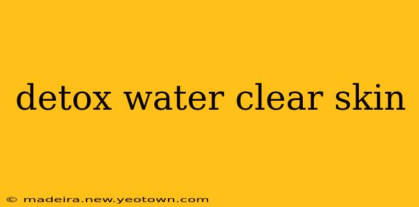 detox water clear skin