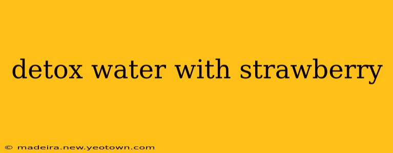 detox water with strawberry