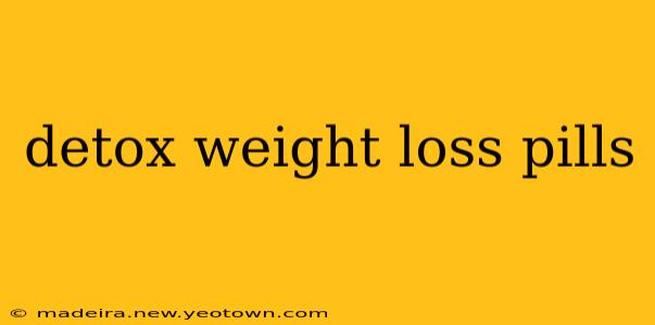 detox weight loss pills