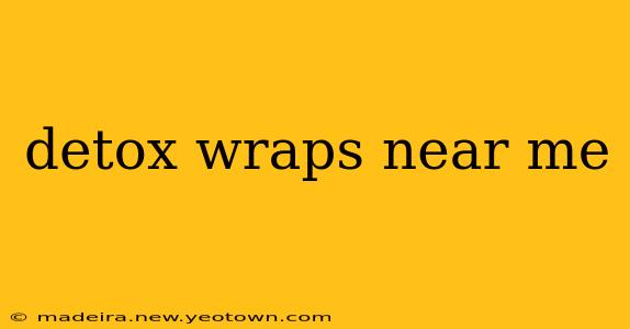 detox wraps near me