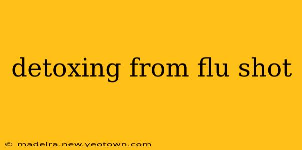 detoxing from flu shot
