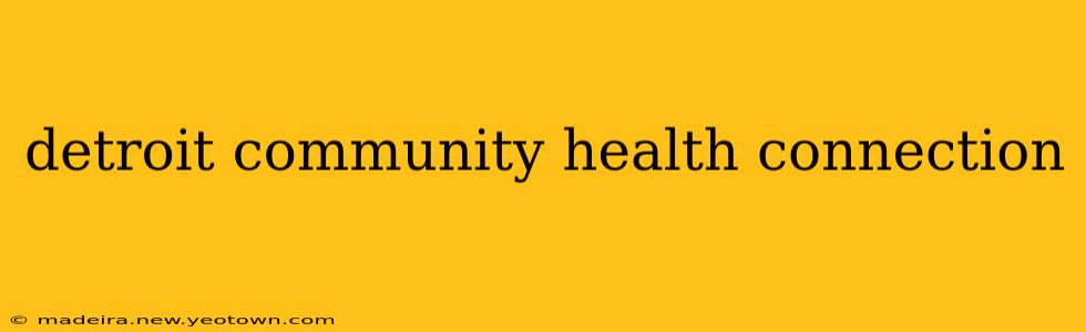 detroit community health connection