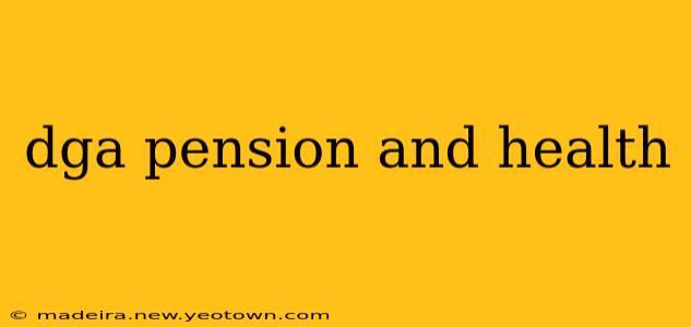 dga pension and health