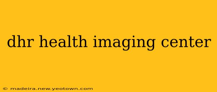 dhr health imaging center