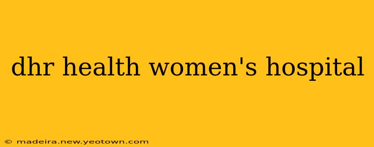 dhr health women's hospital