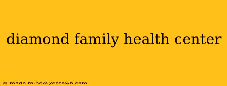 diamond family health center