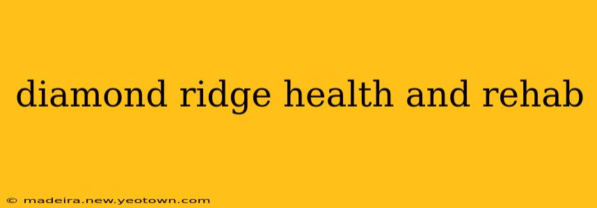 diamond ridge health and rehab