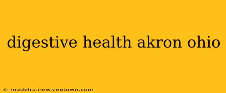 digestive health akron ohio
