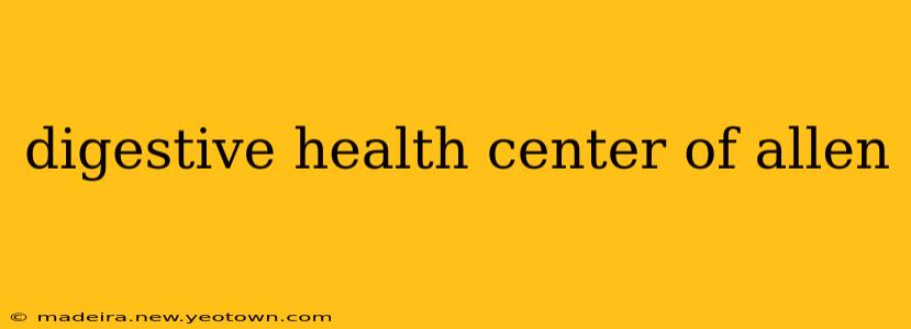 digestive health center of allen
