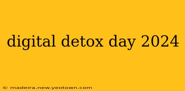 digital detox day 2024