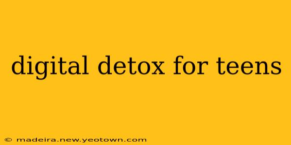 digital detox for teens