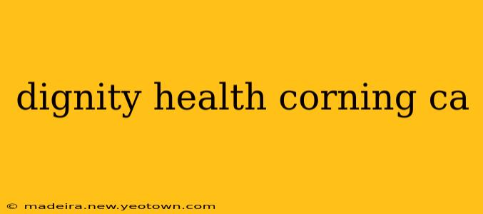 dignity health corning ca