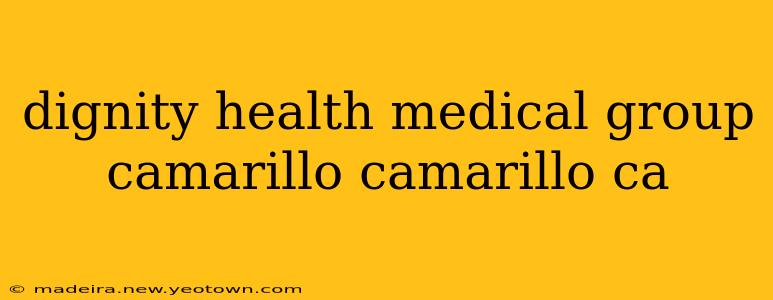 dignity health medical group camarillo camarillo ca