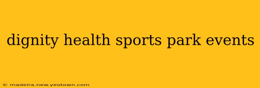 dignity health sports park events