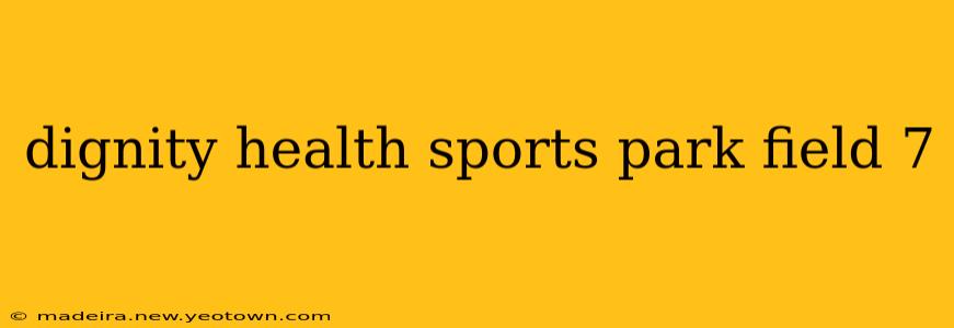 dignity health sports park field 7