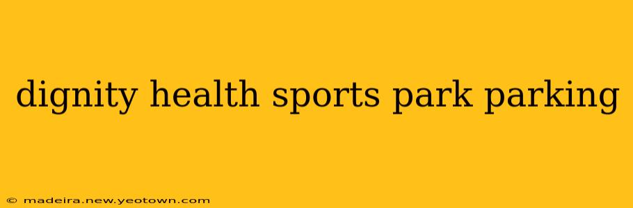 dignity health sports park parking