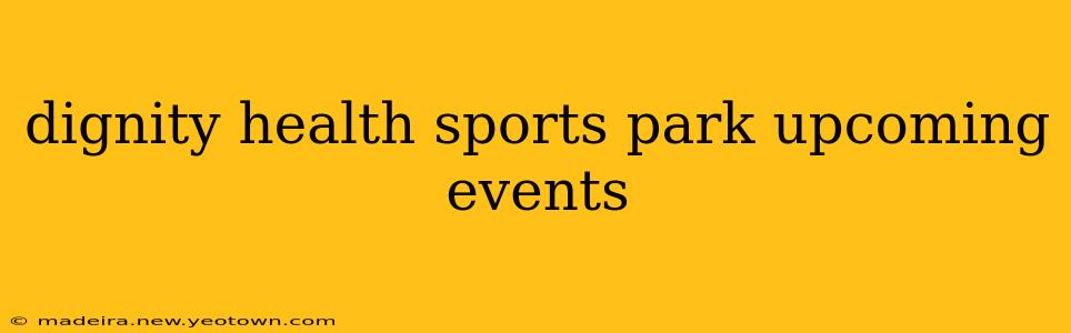 dignity health sports park upcoming events