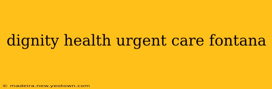 dignity health urgent care fontana
